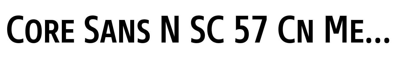 Core Sans N SC 57 Cn Medium